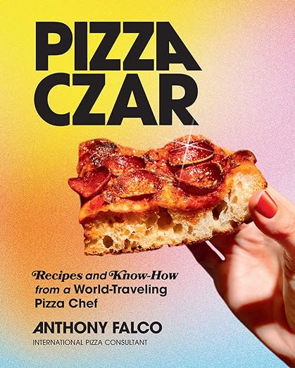 Pizza Czar: Recipes and Know-How from a World-Traveling Pizza Chef Hardcover – May 18, 2024 – Festa Pizza Co.